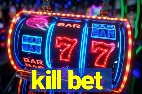 kill bet