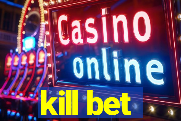 kill bet