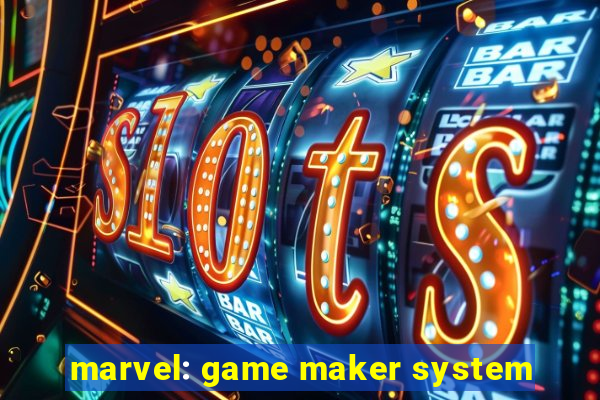 marvel: game maker system