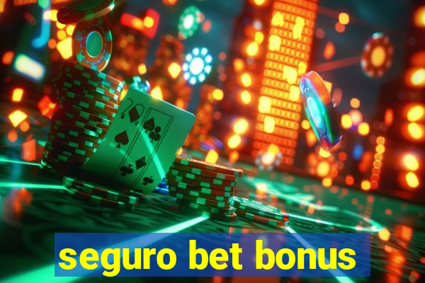 seguro bet bonus