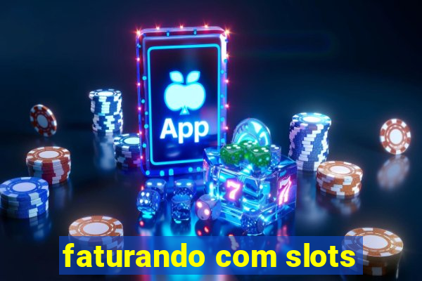 faturando com slots