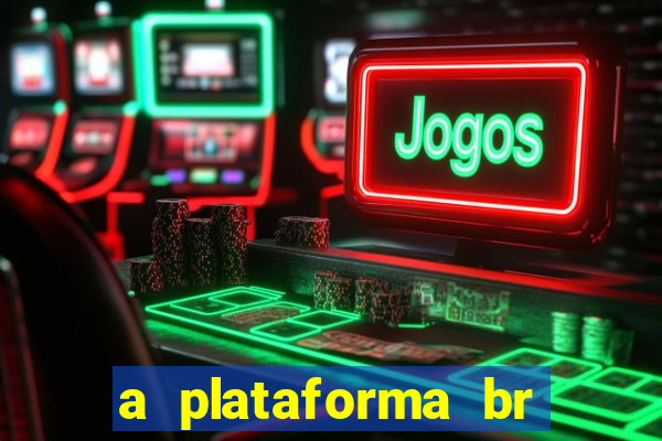 a plataforma br jogos é confiável