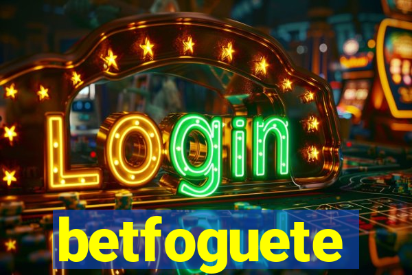 betfoguete