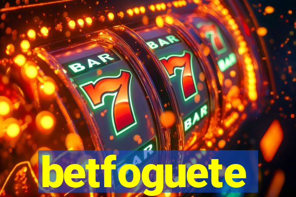 betfoguete