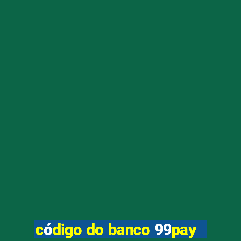 código do banco 99pay