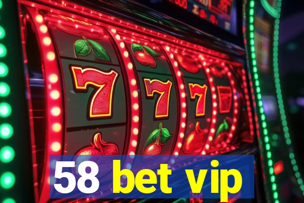 58 bet vip