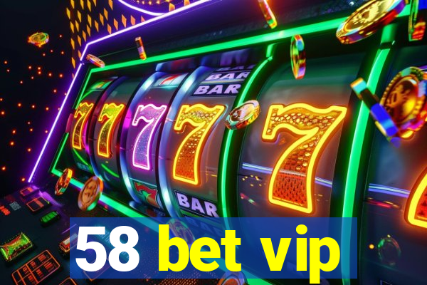 58 bet vip