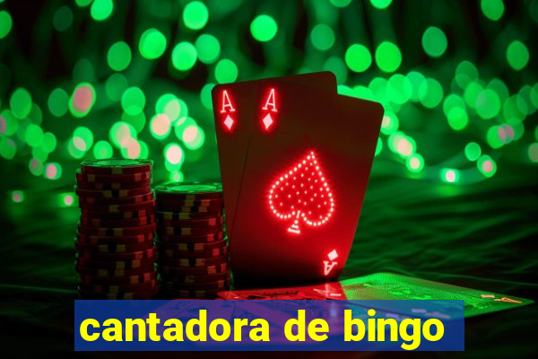 cantadora de bingo