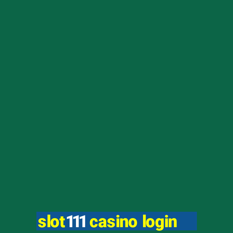 slot111 casino login