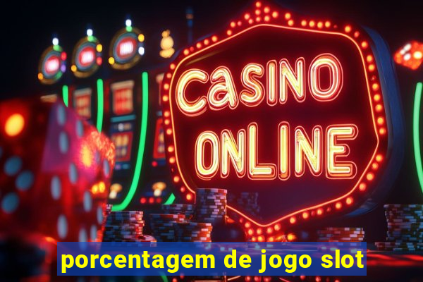 porcentagem de jogo slot