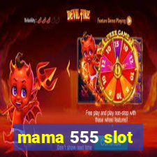 mama 555 slot