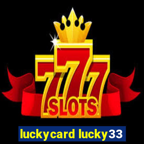 luckycard lucky33