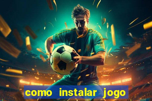 como instalar jogo do tigrinho