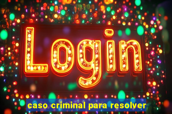 caso criminal para resolver