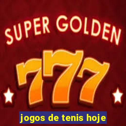 jogos de tenis hoje