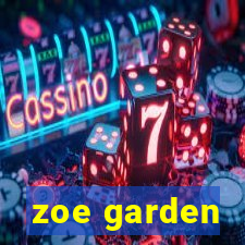 zoe garden