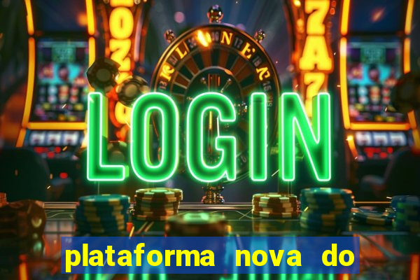 plataforma nova do jogo do tigrinho 2024