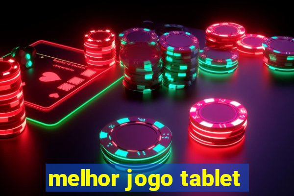 melhor jogo tablet