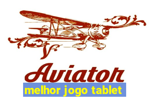 melhor jogo tablet