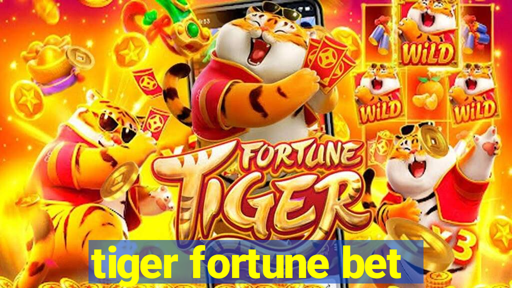 tiger fortune bet