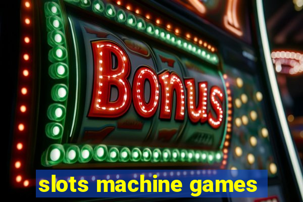 slots machine games