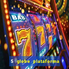 5 globe plataforma de jogos