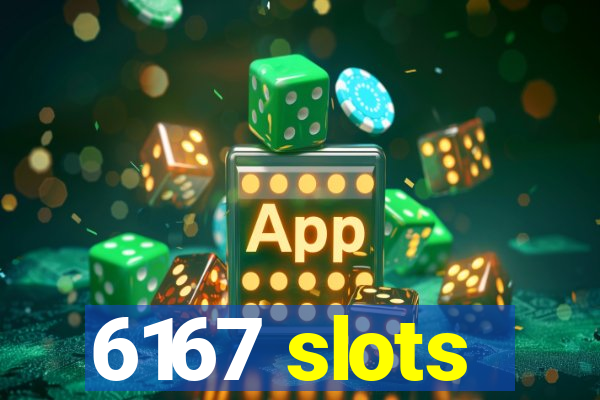 6167 slots