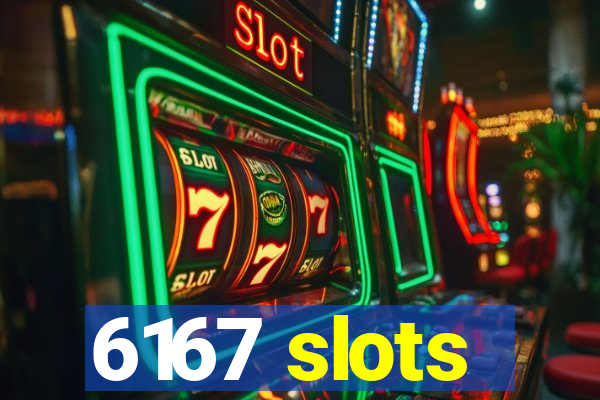 6167 slots