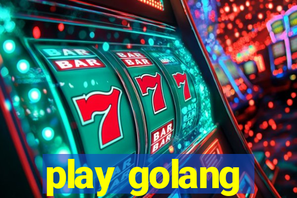 play golang