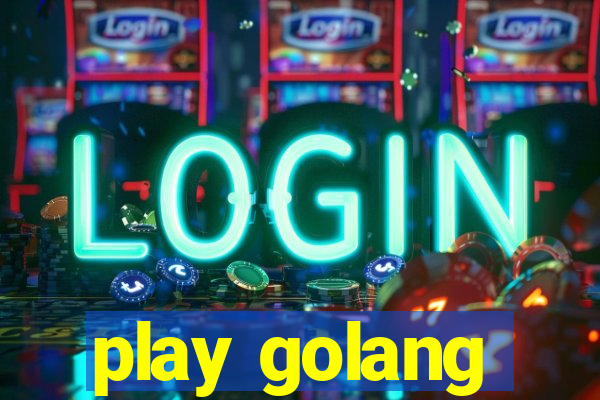 play golang