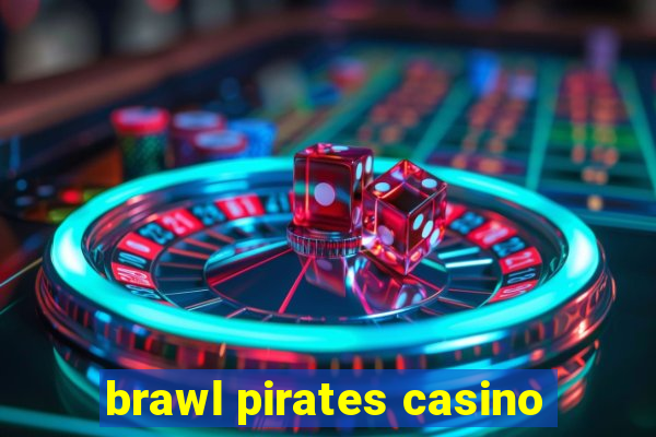 brawl pirates casino