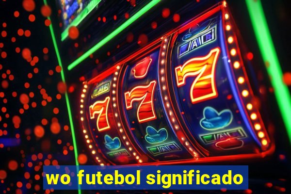 wo futebol significado