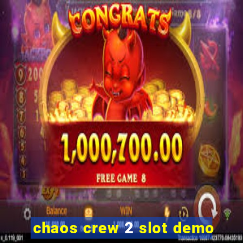 chaos crew 2 slot demo