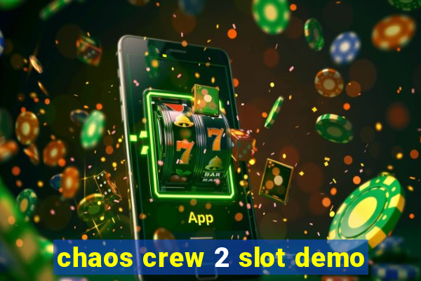 chaos crew 2 slot demo