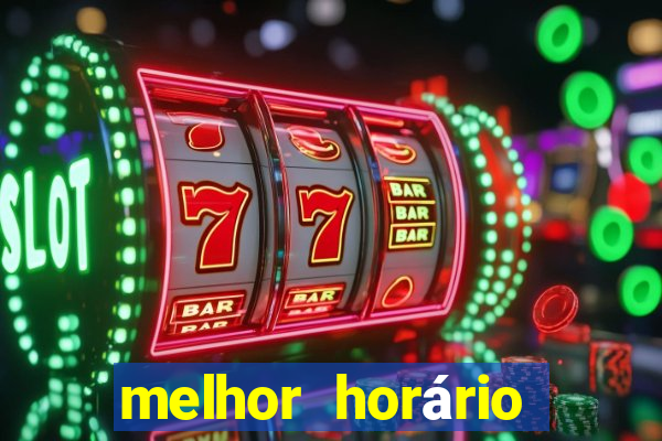 melhor horário para jogar fortune tiger de madrugada