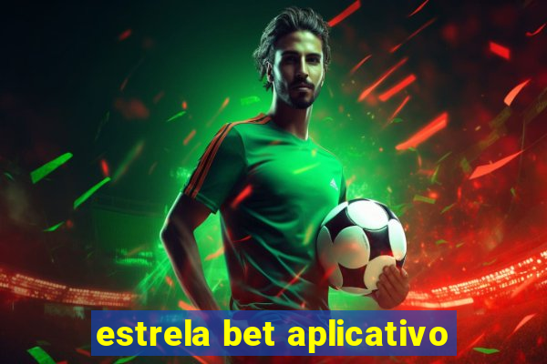 estrela bet aplicativo