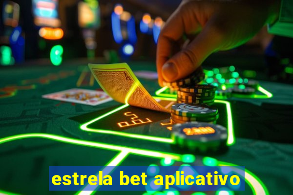 estrela bet aplicativo