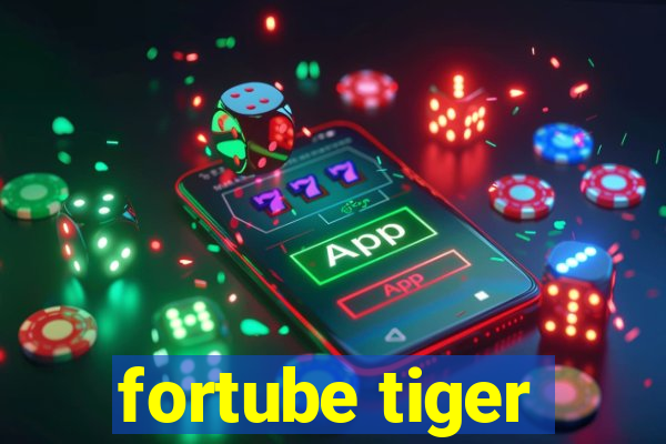 fortube tiger