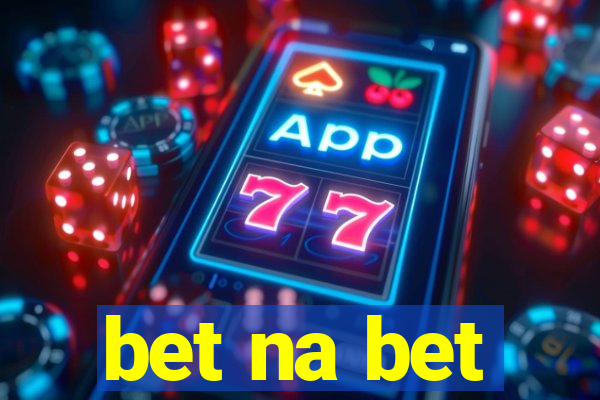 bet na bet