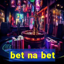 bet na bet