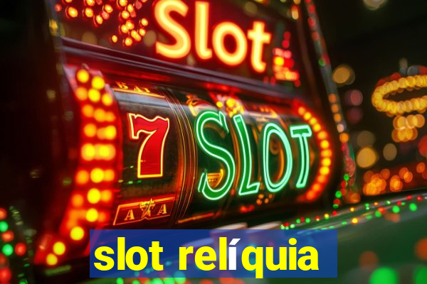 slot relíquia