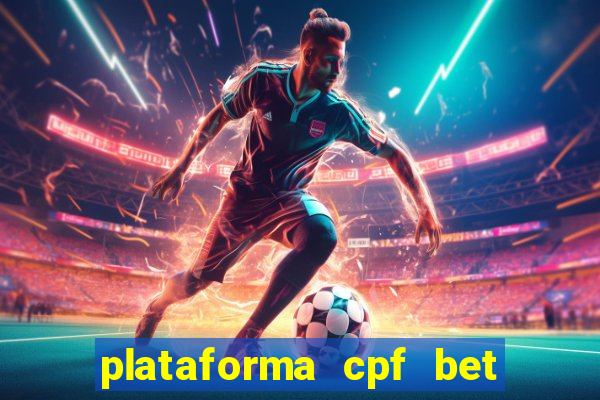 plataforma cpf bet é confiável