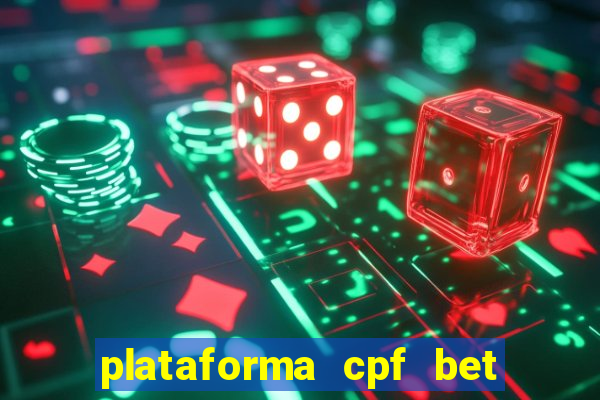 plataforma cpf bet é confiável