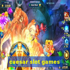 caesar slot games