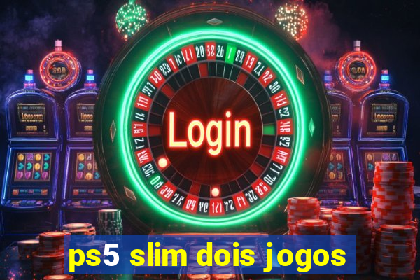 ps5 slim dois jogos