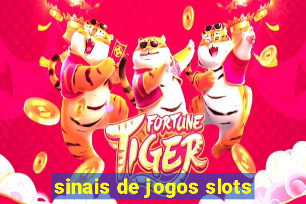 sinais de jogos slots