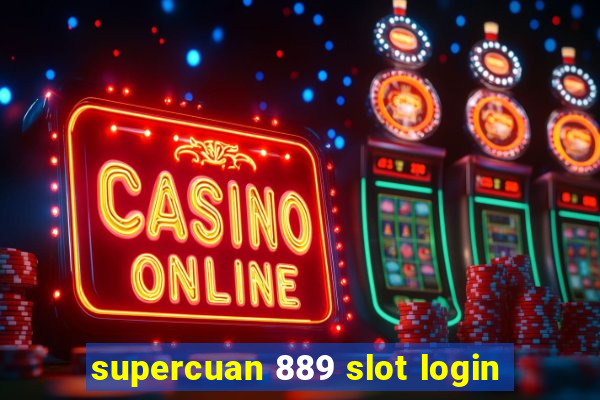 supercuan 889 slot login