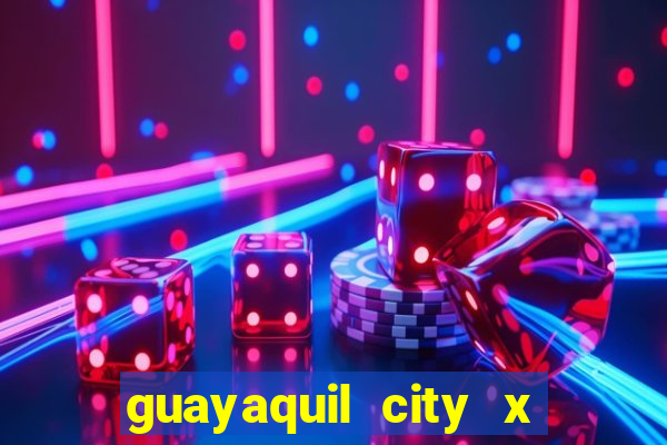 guayaquil city x san antonio