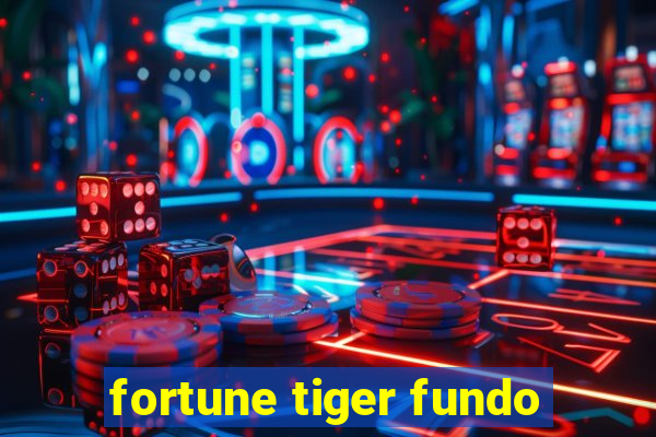 fortune tiger fundo