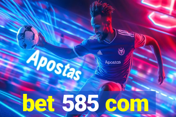 bet 585 com